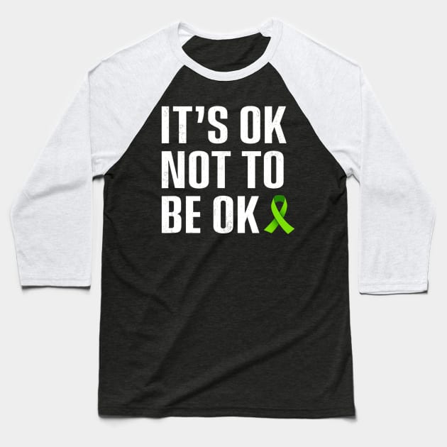 Its Ok Not To Be Ok Mental Health Baseball T-Shirt by hony.white